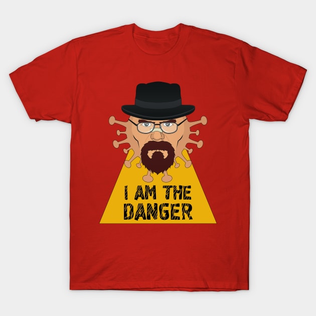 I am the Danger - Covid19 version T-Shirt by MadOxygen